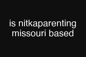 is nitkaparenting missouri based