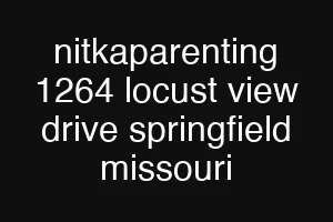 nitkaparenting 1264 locust view drive springfield missouri